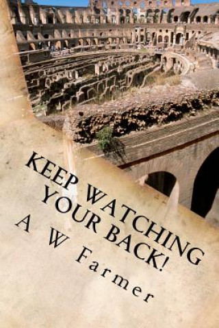 Kniha Keep Watching Your Back! A W Farmer