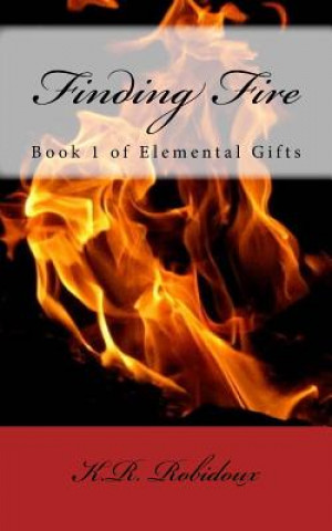 Knjiga Finding Fire K R Robidoux