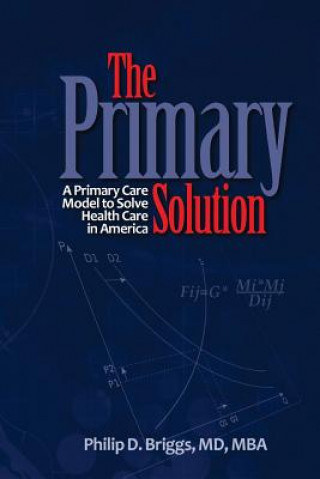 Knjiga The Primary Solution Dr Philip D Briggs MD Mba