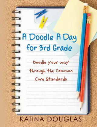 Buch A Doodle A Day for 3rd Grade: Doodle your way through the Common Core Standards Katina Douglas