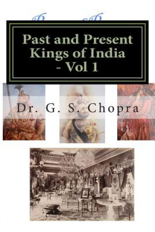 Kniha Past and Present Kings of India - BW: Indian Royalty living today... Dr G S Chopra