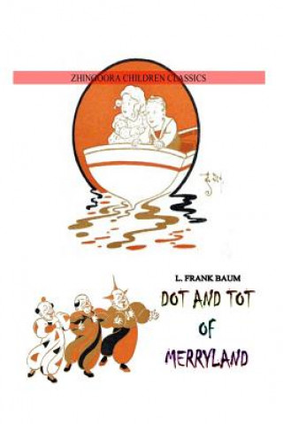 Книга Dot And Tot Of Merryland Frank L. Baum