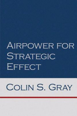 Книга Airpower for Strategic Effect Colin S Gray