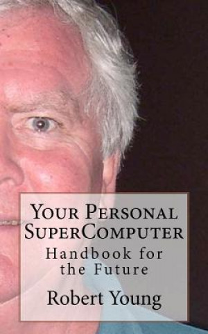 Knjiga Your Personal SuperComputer Robert Anthony Young