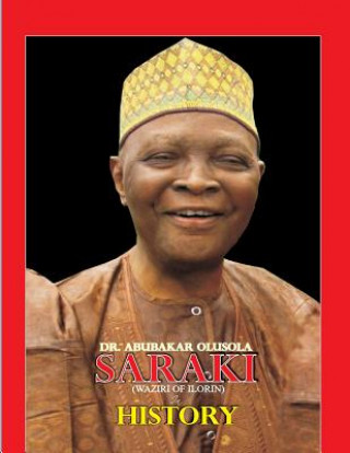 Kniha Dr. Abubakar Olusola Saraki( Waziri of Ilorin) in History Noel Agwuocha Chukwukadibia