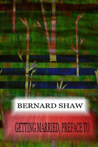 Книга Getting Married, Preface To Bernard Shaw