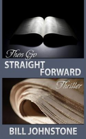 Knjiga Then Go Straight Forward Bill Johnstone