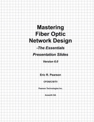 Book Mastering Fiber Optic Network Design: Presentation Slides MR Eric Robert Pearson Cfos