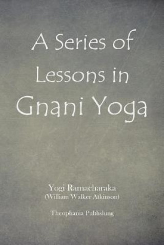 Knjiga A Series of Lessons in Gnani Yoga Yogi Ramachakara