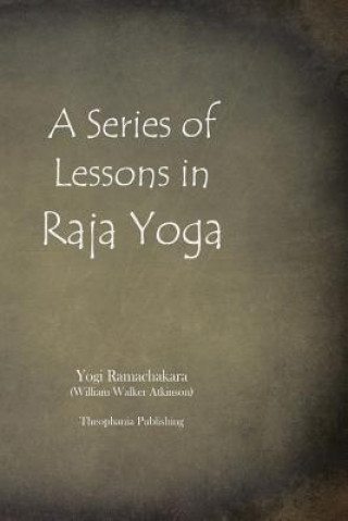 Kniha A Series of Lessons in Raja Yoga Yogi Ramachakara