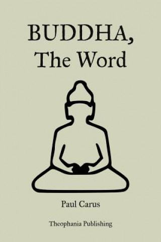 Kniha Buddha, The Word Paul Carus