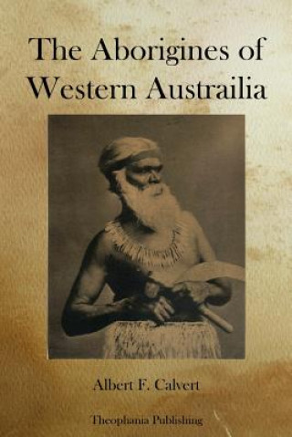 Carte The Aborigines of Western Austrailia Albert Frederick Calvert