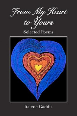 Carte From My Heart to Yours: collected poems Italene Gaddis