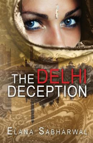 Książka The Delhi Deception Elana Sabharwal