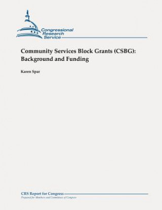 Carte Community Services Block Grants (CSBG): Background and Funding Karen Spar