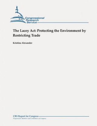 Boek The Lacey Act: Protecting the Environment by Restricting Trade Kristina Alexander