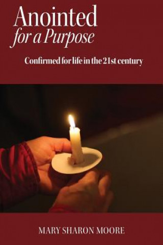 Boek Anointed for a Purpose: Confirmed for Life in the 21st Century Mary Sharon Moore