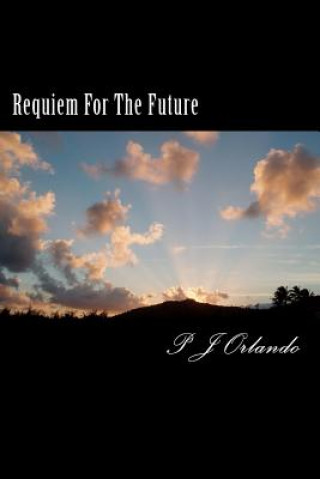 Kniha Requiem For The Future MR P J Orlando Jr