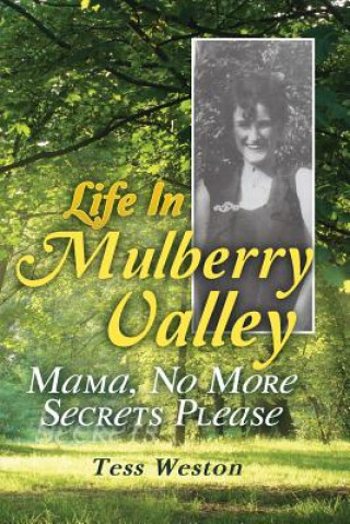 Könyv Life In Mulberry Valley: Mama, No More Secrets Please Tess Weston
