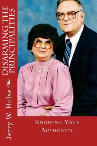 Kniha Disarming the Principalities: Knowing Your Authority Jerry Hulse