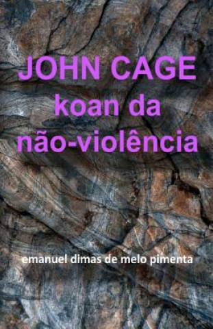 Carte John Cage: Koan da N?o-Viol?ncia Emanuel Dimas De Melo Pimenta