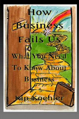 Könyv How Business Fails Us: What You Need To Know About Business Corruption Kip Koehler