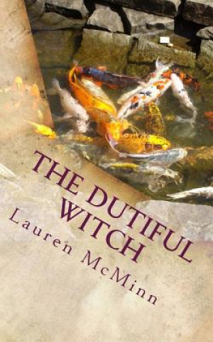 Książka The Dutiful Witch: The Ward Witches, Book Three Lauren McMinn