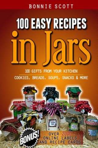 Carte 100 Easy Recipes in Jars Bonnie Scott