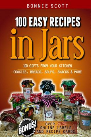 Kniha 100 Easy Recipes in Jars Bonnie Scott