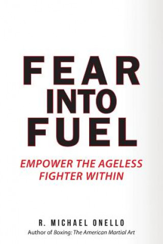 Книга Fear Into Fuel: 21-Day Mind & Body Empowerment R Michael Onello