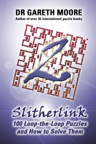 Carte Slitherlink 2: 100 Loop-the-Loop Puzzles and How to Solve Them Dr Gareth Moore