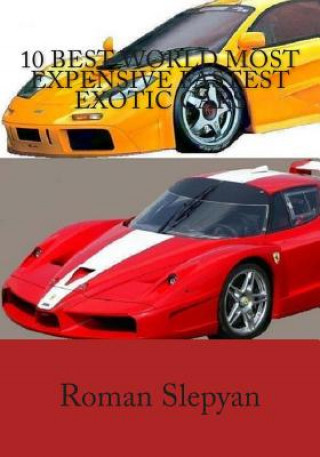 Kniha 10 Best World Most Expensive Fastest Exotic Cars Roman Slepyan