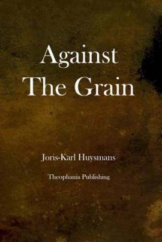 Kniha Against the Grain Joris-Karl Huysmans