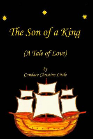 Book The Son of a King (A Tale of Love) Candace Christine Little