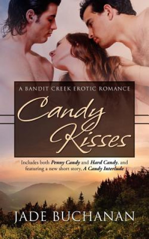 Kniha Candy Kisses: A Bandit Creek Erotic Romance Jade Buchanan