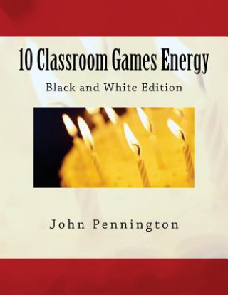 Carte 10 Classroom Games Energy: Black and White Edition John Pennington