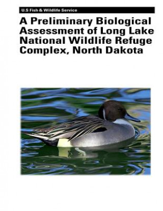 Könyv A Preliminary Biological Assessment of Long Lake National Wildlife Refuge Complex, North Dakota Murray K Laubhan