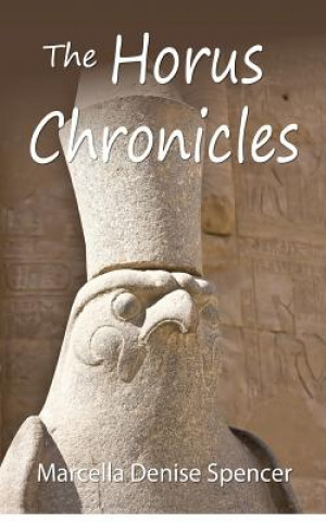 Book The Horus Chronicles Marcella Denise Spencer