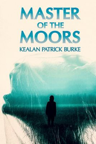 Kniha Master of the Moors Kealan Patrick Burke