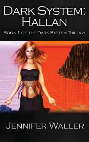 Carte Dark System: Hallan: Book 1 of the Dark System Trilogy Jennifer Waller