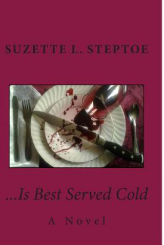 Kniha ...Is Best Served Cold... Suzette L Steptoe