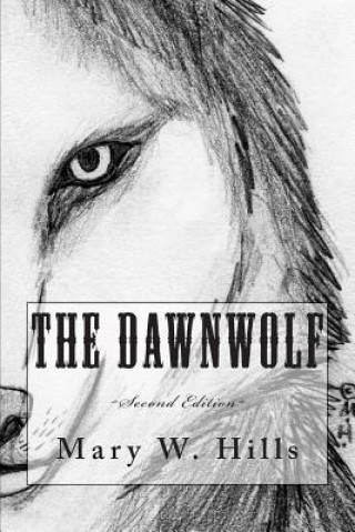 Carte The Dawnwolf (Second Edition) Mary W Hills