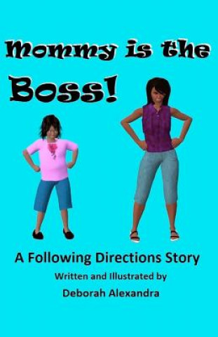 Kniha Mommy is the Boss! A Following Directions Story Deborah Alexandra