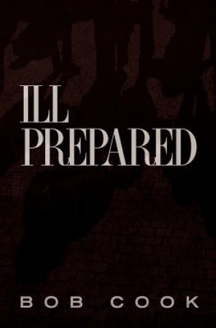 Book Ill Prepared Bob Cook