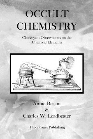 Könyv Occult Chemistry: Clairvoyant Observations on the Chemical Elements Annie Besan