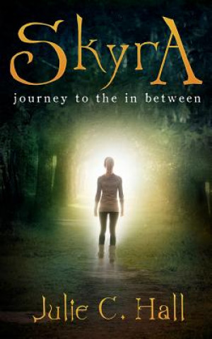 Kniha Skyra Journey to the In Between Julie C Hall