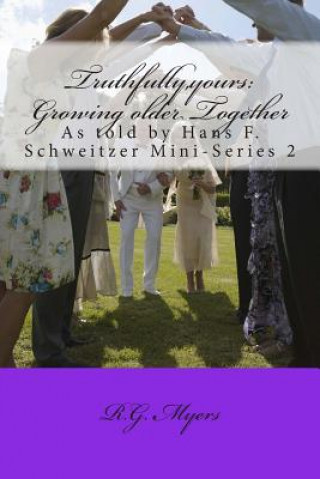 Książka Truthfully, yours: Growing older Together: Mini-Series 2 R G Myers