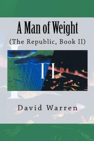 Książka A Man of Weight: The Republic, Book II David Warren