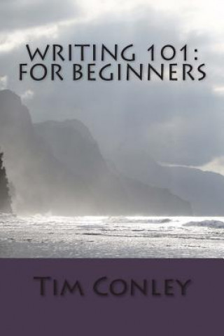 Book Writing 101: For Beginners Tim Conley