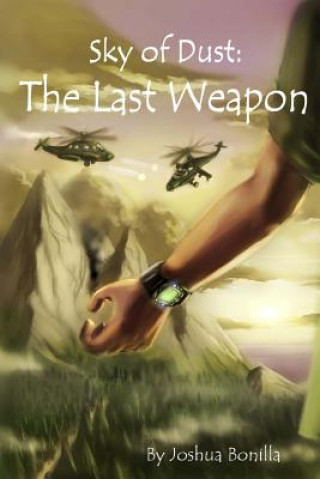 Könyv Sky of Dust: The Last Weapon: Sky of Dust: The Last Weapon Joshua David Bonilla
